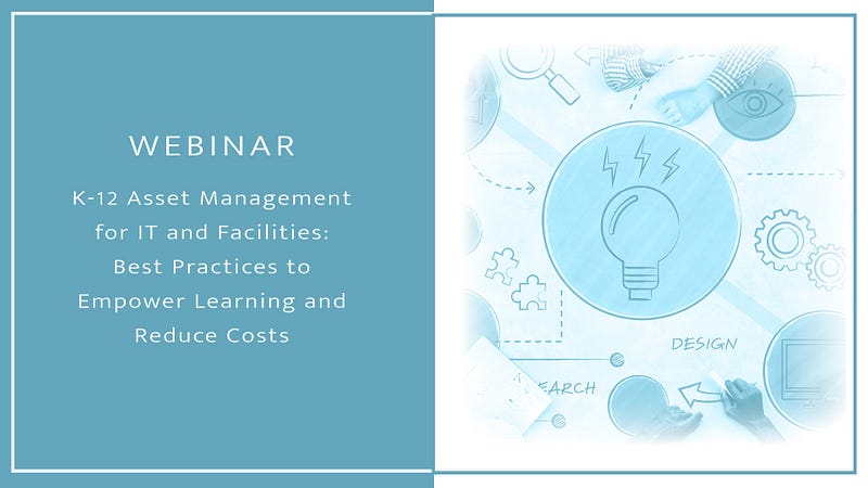 Webinar: K-12 Asset Management for IT and Facilities — Best Practices to Empower Learning